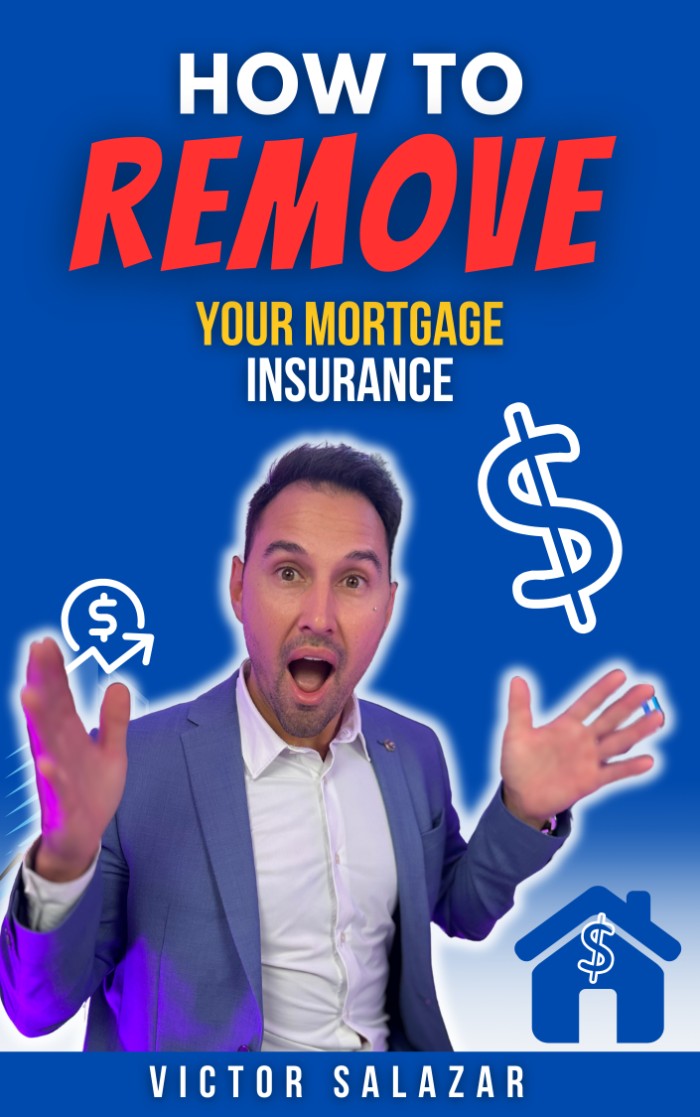 How To Remove Your Mortgage Insurance guide by Victor Salazar